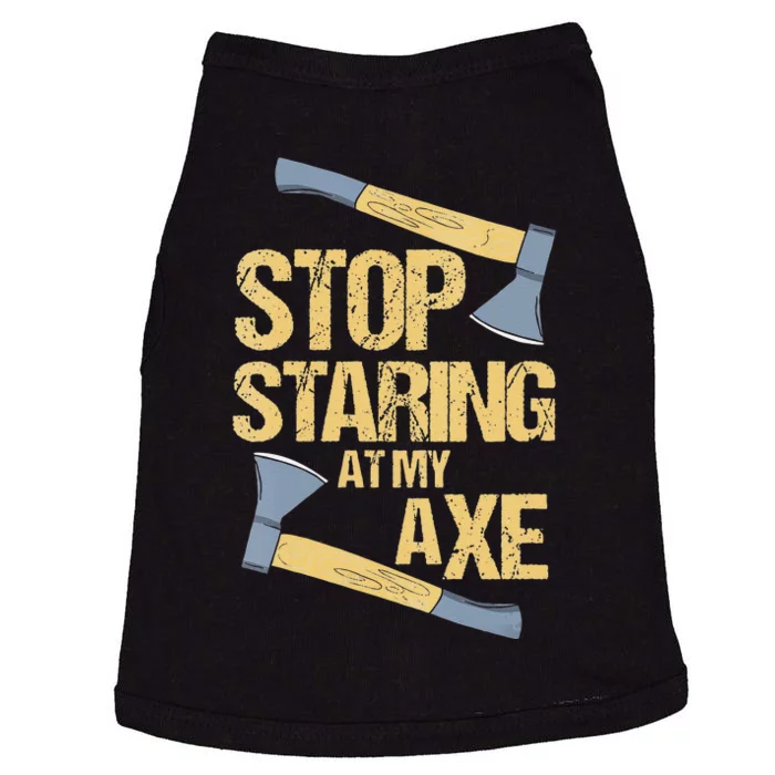 Stop Staring At My Axe Funny Axe Throwing Lover Mp Doggie Tank