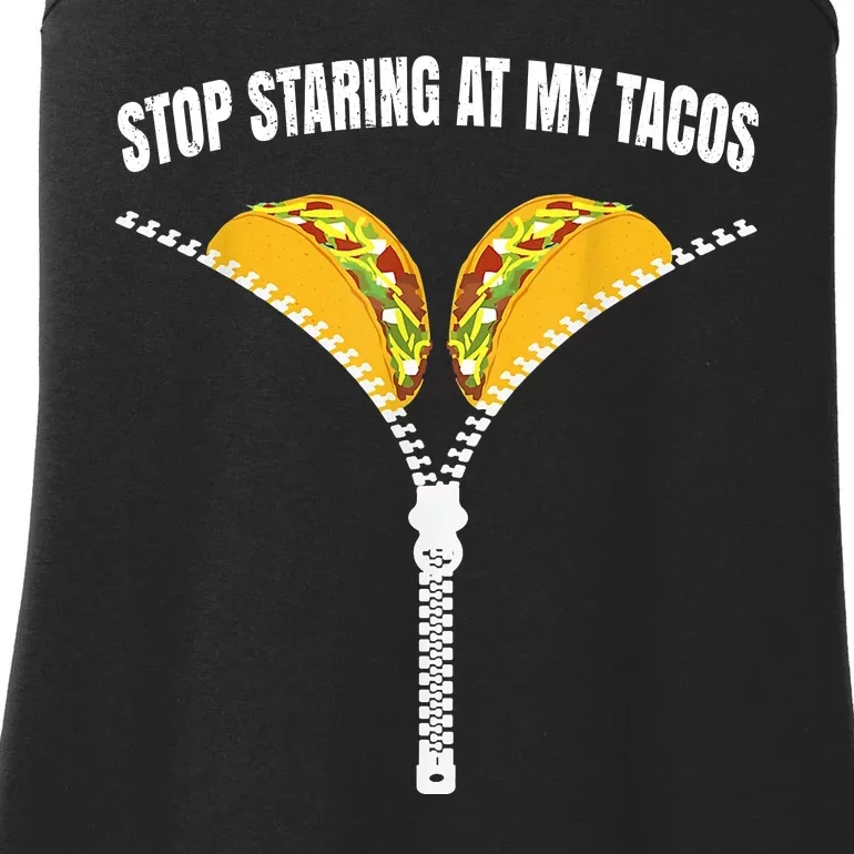 Stop Staring At My Tacos Zip Funny Ladies Essential Tank