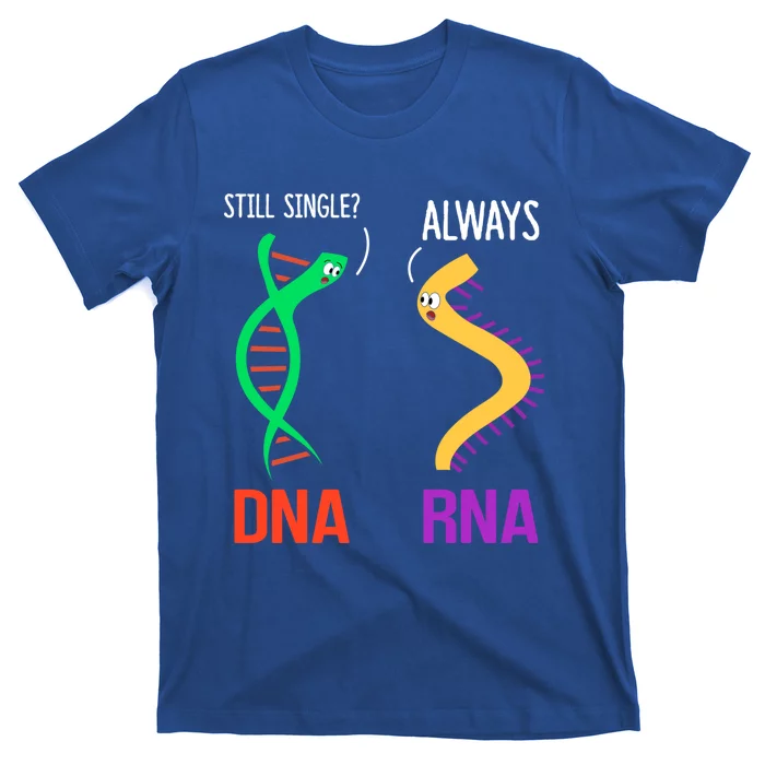 Still Single? Always Funny Dna And Rna Design Science Gift T-Shirt