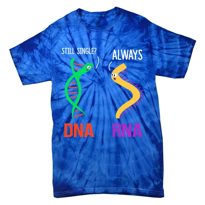 Still Single? Always Funny Dna And Rna Design Science Gift Tie-Dye T-Shirt