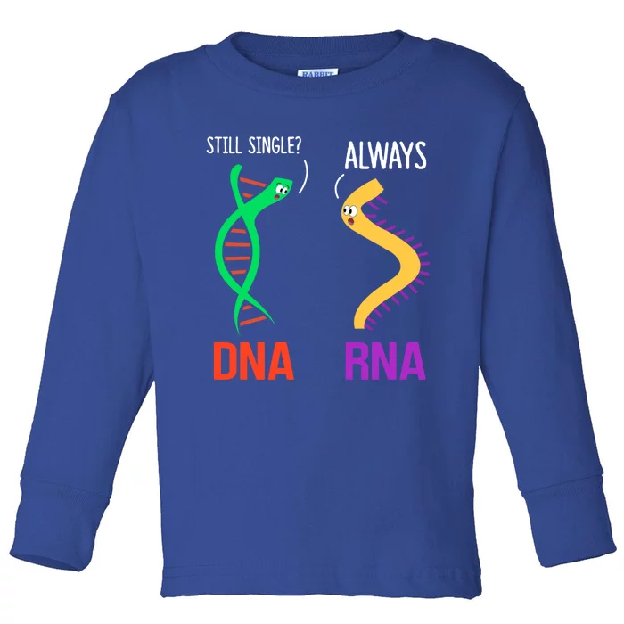 Still Single? Always Funny Dna And Rna Design Science Gift Toddler Long Sleeve Shirt