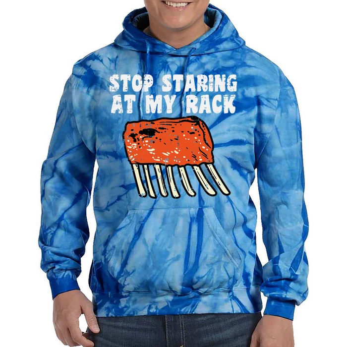 Stop Staring At My Rack Bbq Ribs Barbecue Grill Tie Dye Hoodie