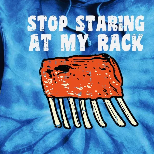 Stop Staring At My Rack Bbq Ribs Barbecue Grill Tie Dye Hoodie