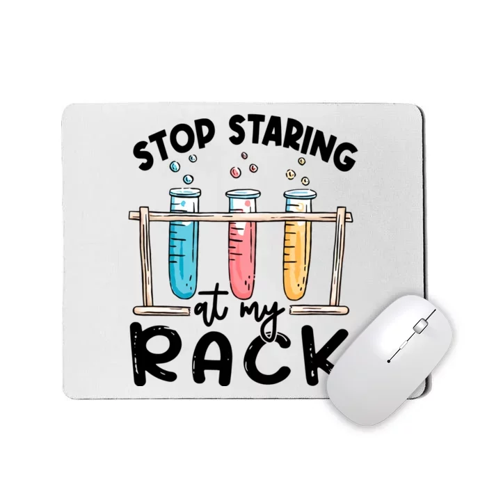 Stop Staring At My Rack Laboratory Medical Technologist Lab Week Mousepad