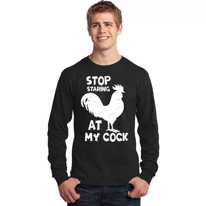 Stop Staring At My Rooster Funny Chicken Farmer Tall Long Sleeve T-Shirt