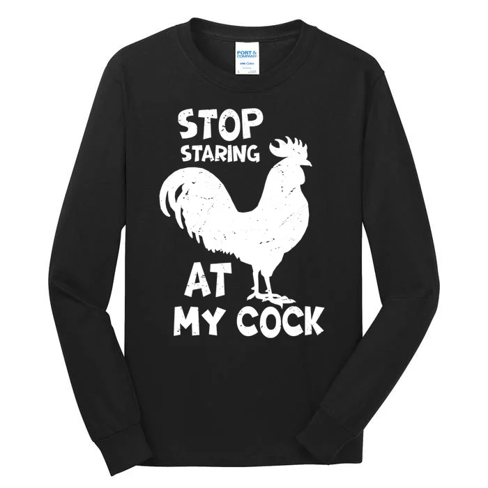 Stop Staring At My Rooster Funny Chicken Farmer Tall Long Sleeve T-Shirt