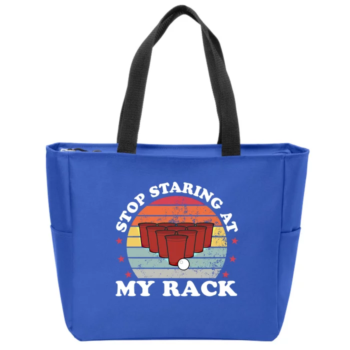 Stop Staring At My Rack Funny Beer Pong Games Lover Gift Funny Gift Zip Tote Bag