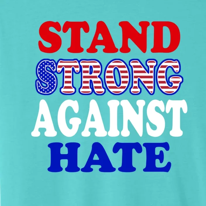 Stand Strong Against Hate Michelle Obama Dnc Speech Quote Gift ChromaSoft Performance T-Shirt