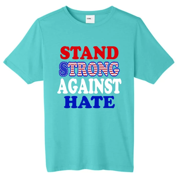 Stand Strong Against Hate Michelle Obama Dnc Speech Quote Gift ChromaSoft Performance T-Shirt