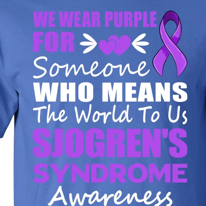 SjogrenS Syndrome Awareness Gift Family Support Sjogren Great Gift Tall T-Shirt