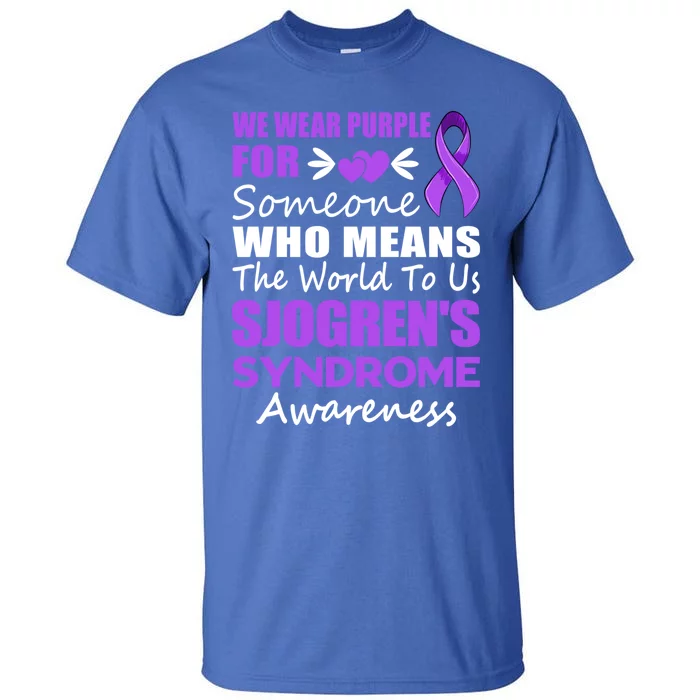 SjogrenS Syndrome Awareness Gift Family Support Sjogren Great Gift Tall T-Shirt