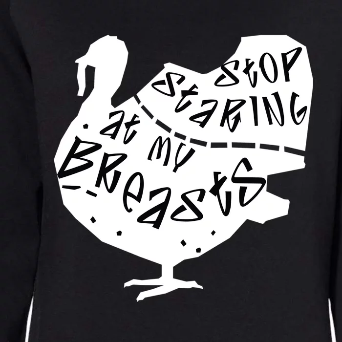 Stop Staring At My Breasts Funny Thanksgiving Turkey Lovers Meaningful Gift Womens California Wash Sweatshirt