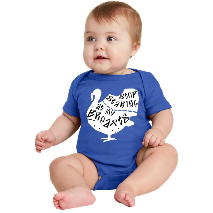 Stop Staring At My Breasts Funny Thanksgiving Turkey Lovers Meaningful Gift Baby Bodysuit