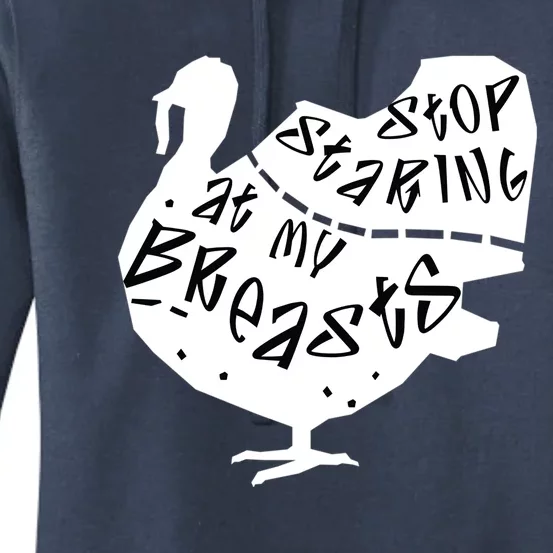 Stop Staring At My Breasts Funny Thanksgiving Turkey Lovers Meaningful Gift Women's Pullover Hoodie