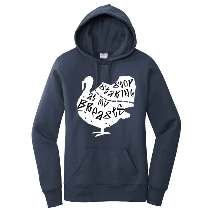 Stop Staring At My Breasts Funny Thanksgiving Turkey Lovers Meaningful Gift Women's Pullover Hoodie