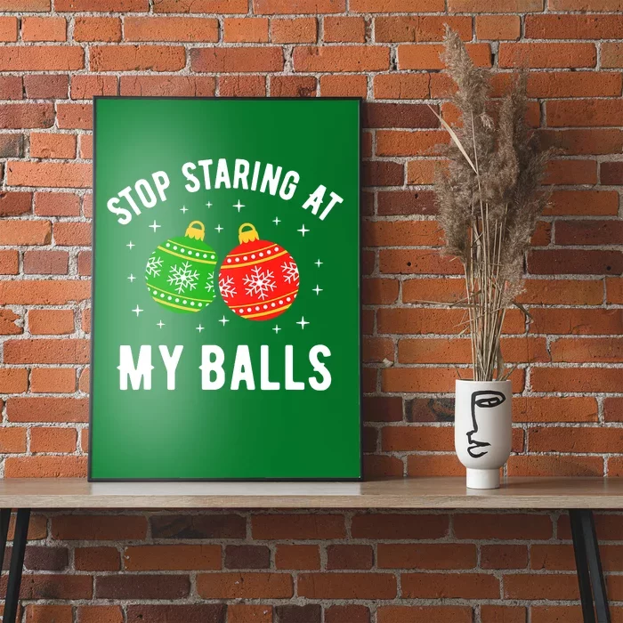 Stop Staring At My Balls Funny Dirty Christmas Adult Humor Poster