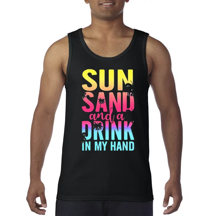 Sun Sand And A Drink In My Hand Beach Cruise Vacation Funny Tank Top