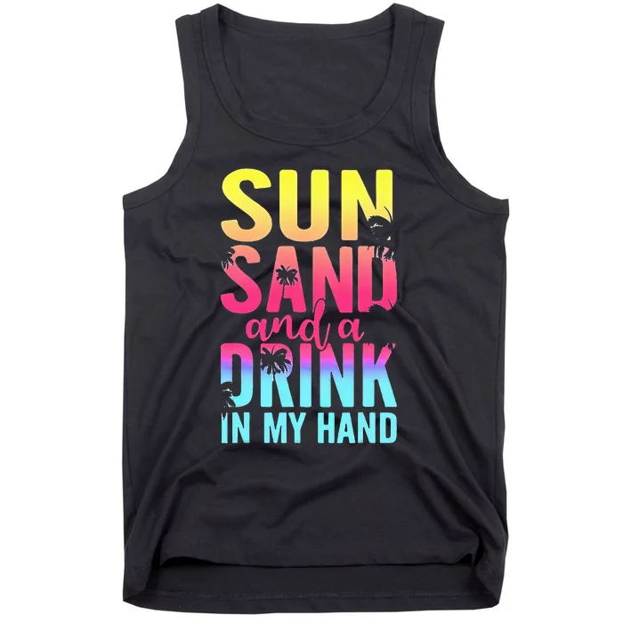 Sun Sand And A Drink In My Hand Beach Cruise Vacation Funny Tank Top