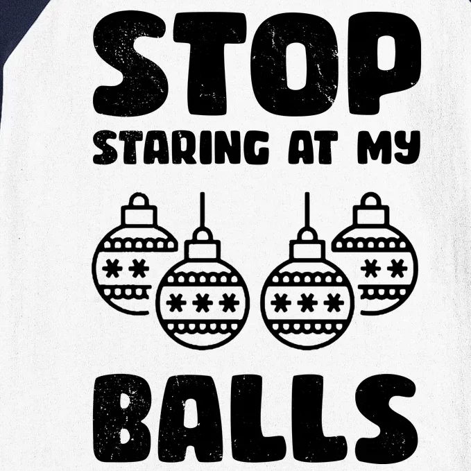 Stop Staring At My Balls Funny XMas Baseball Sleeve Shirt