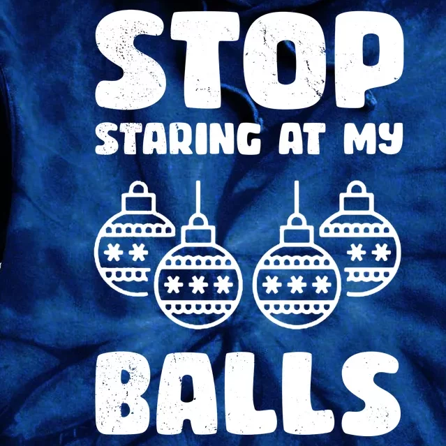 Stop Staring At My Balls Funny XMas Tie Dye Hoodie