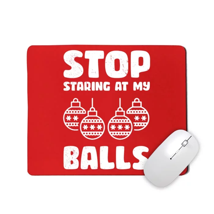 Stop Staring At My Balls Funny XMas Mousepad