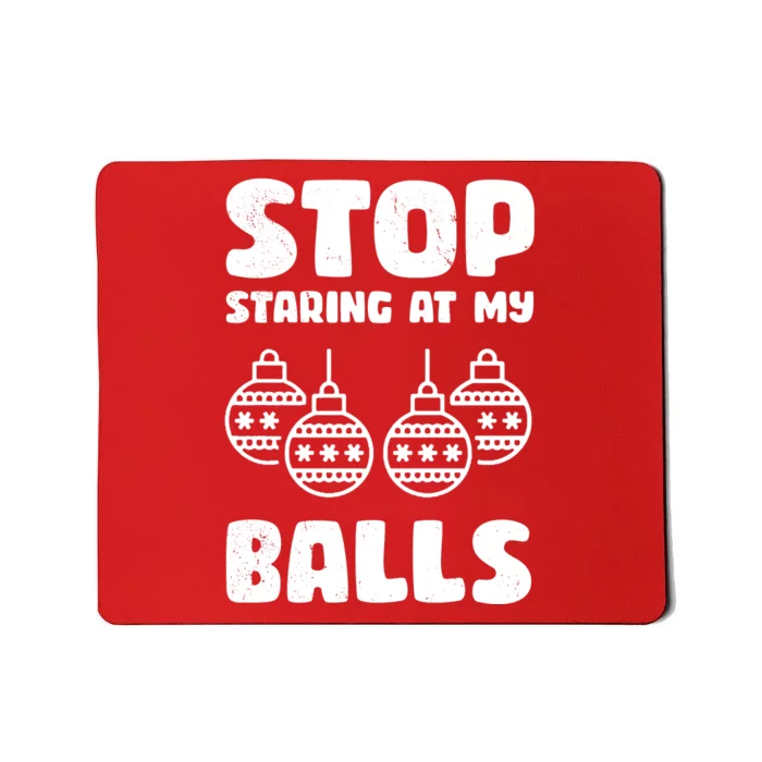 Stop Staring At My Balls Funny XMas Mousepad