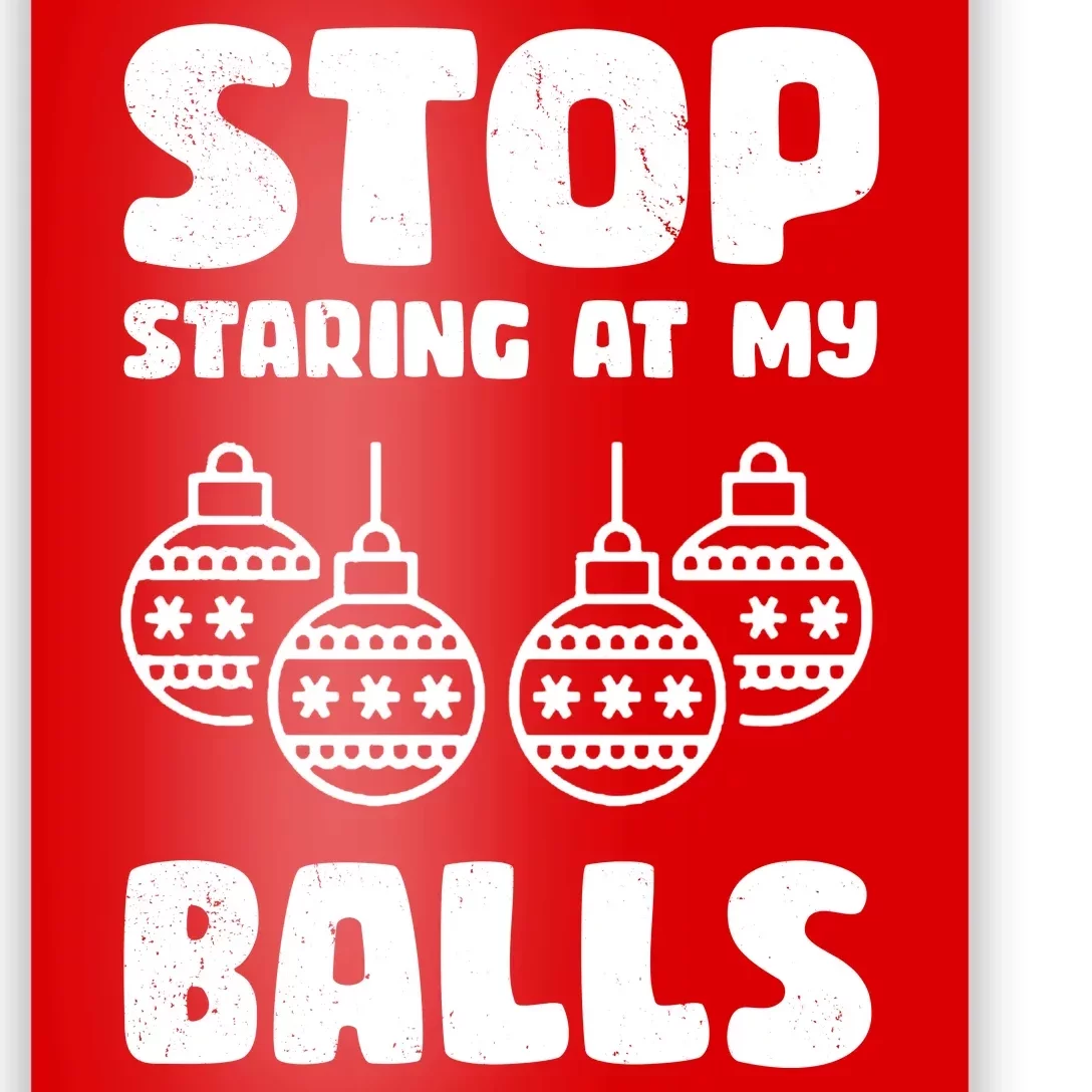 Stop Staring At My Balls Funny XMas Poster