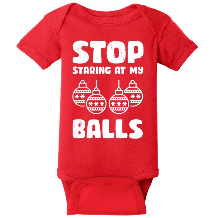 Stop Staring At My Balls Funny XMas Baby Bodysuit