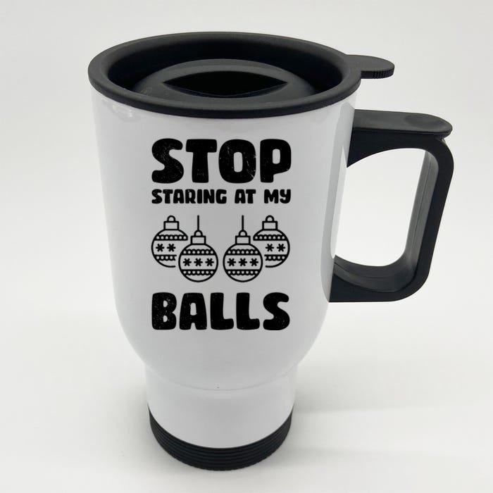 Stop Staring At My Balls Funny XMas Front & Back Stainless Steel Travel Mug