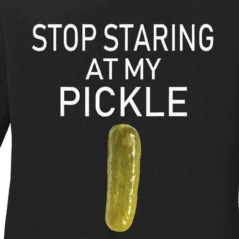 Stop Staring At My Pickle Dirty Adult Halloween Costume Idea Ladies Long Sleeve Shirt