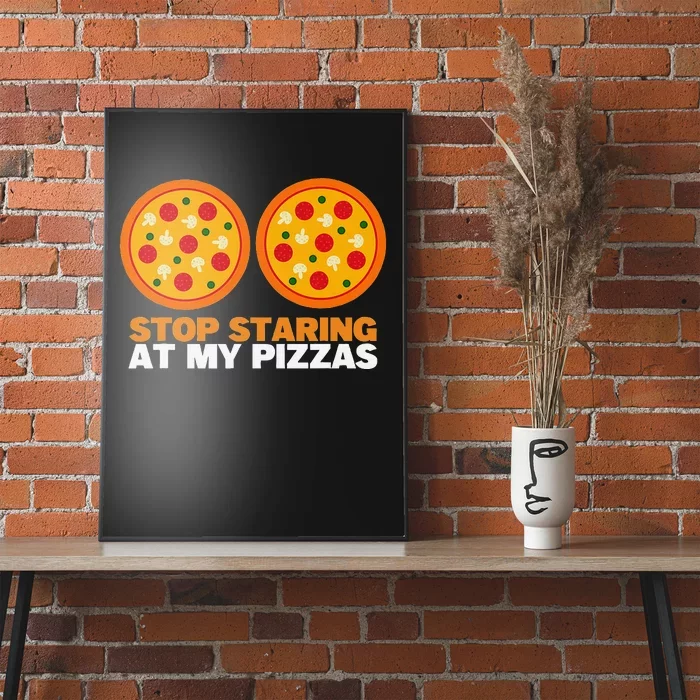 Stop Staring At My Pizza Party Women Funny Pizza Poster