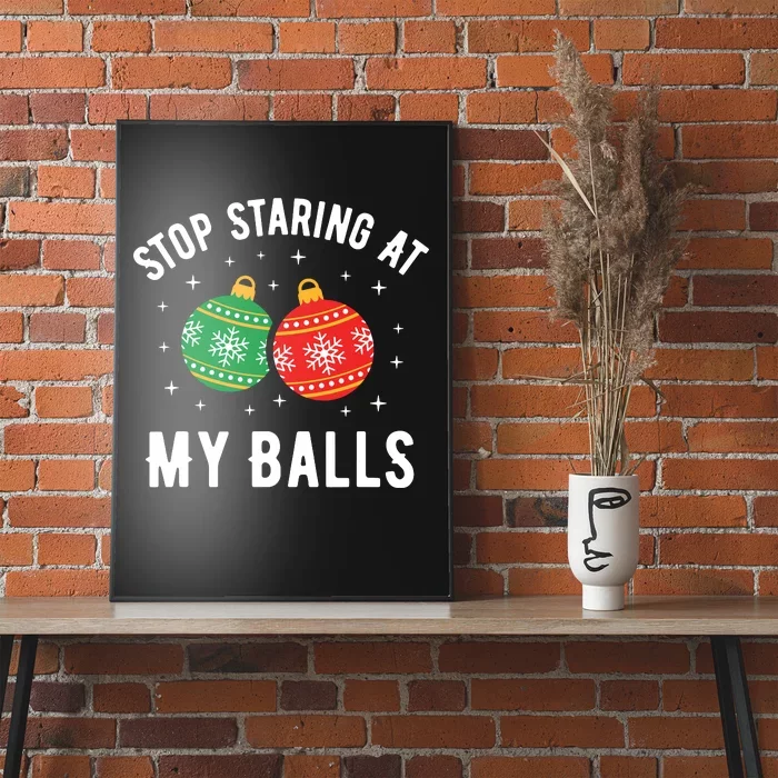 Stop Staring At My Balls Funny Dirty Christmas Adult Humor Poster