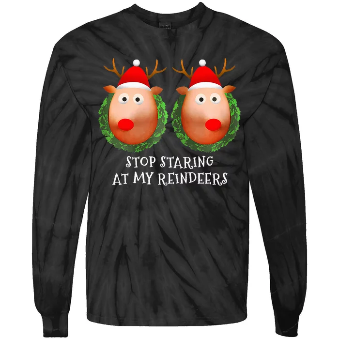 Stop Staring At My Reindeers Boob Ugly Gag Xmas Sweater Tie-Dye Long Sleeve Shirt