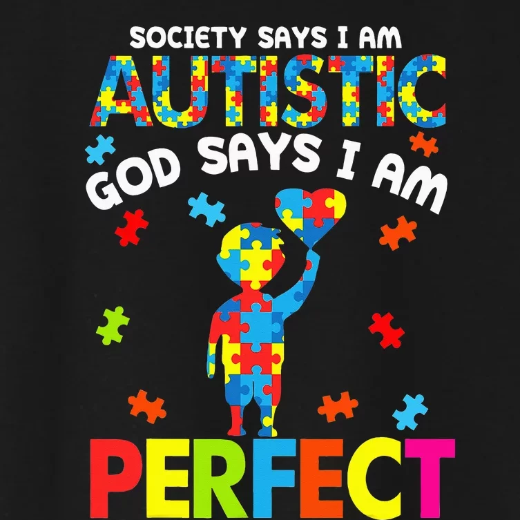 Society Says Autistic God Says I'm Perfect Autism Women's Crop Top Tee