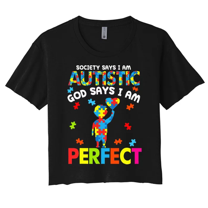 Society Says Autistic God Says I'm Perfect Autism Women's Crop Top Tee