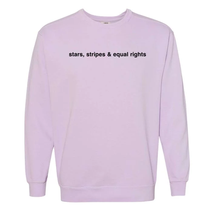 Stars Stripes And Equal Rights Gift Garment-Dyed Sweatshirt