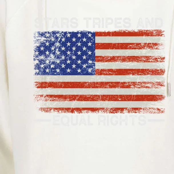 Stars Stripes And Equal Rights Us Flag Pro Choice Funny Gift Womens Funnel Neck Pullover Hood