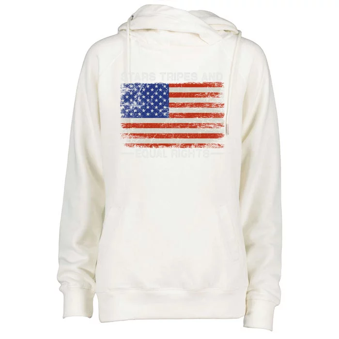 Stars Stripes And Equal Rights Us Flag Pro Choice Funny Gift Womens Funnel Neck Pullover Hood