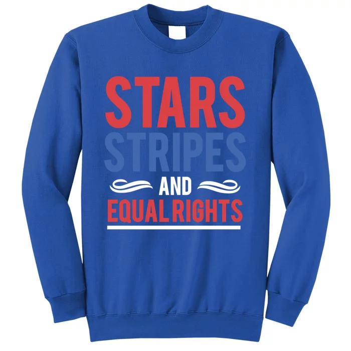 Stars Stripes And Equal Rights Pride Gift Sweatshirt