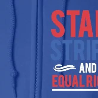 Stars Stripes And Equal Rights Pride Gift Full Zip Hoodie