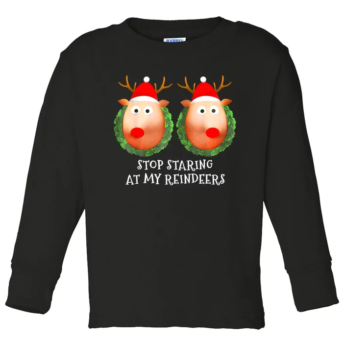 Stop Staring At My Reindeers Boobs Ugly Gag Xmas Sweater Toddler Long Sleeve Shirt