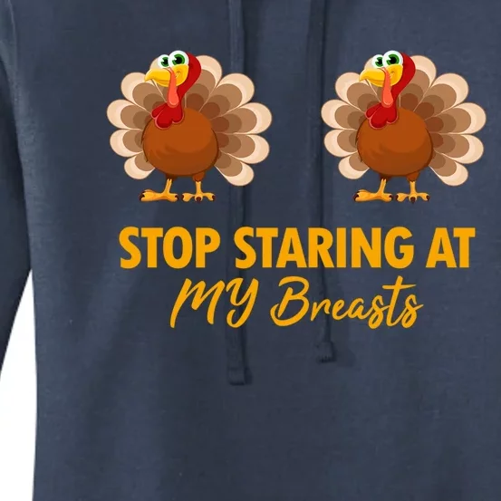 Stop Staring At My Turkey Breasts Funny Thanksgiving Meaningful Gift Women's Pullover Hoodie