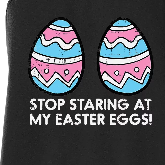 Stop Staring At My Easter Eggs Humor Joke Women's Racerback Tank