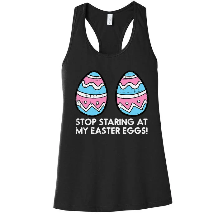 Stop Staring At My Easter Eggs Humor Joke Women's Racerback Tank