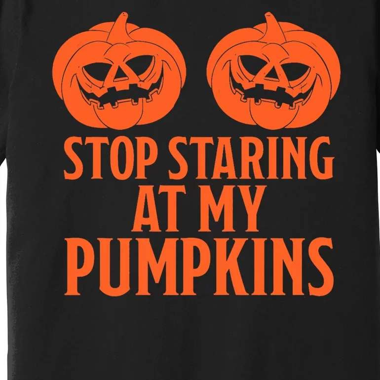 Stop Staring At My Pumpkins Halloween 2024 Premium T-Shirt