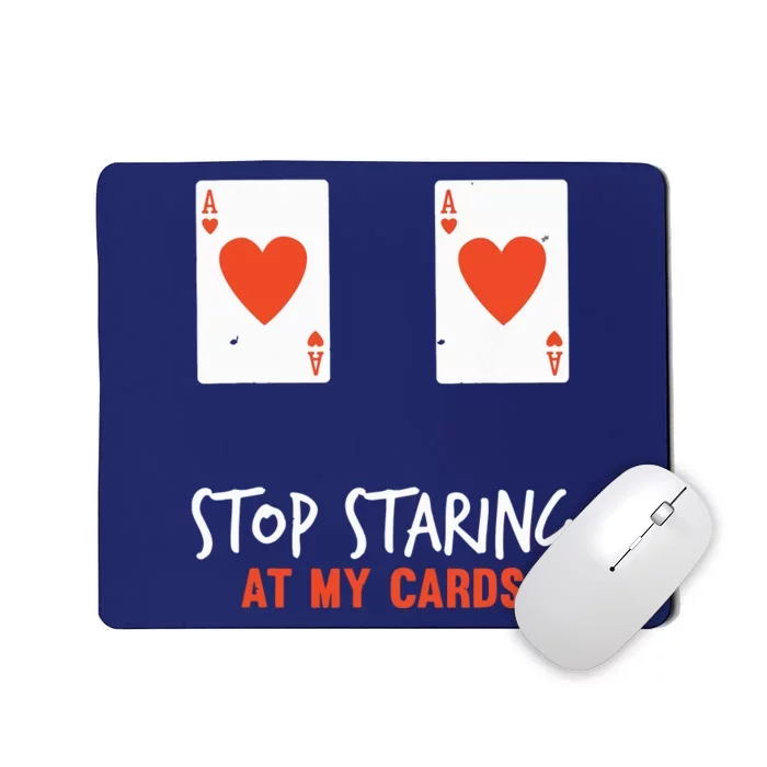 Stop Staring At My Cards Funny Poker Player Mousepad