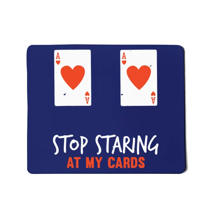 Stop Staring At My Cards Funny Poker Player Mousepad