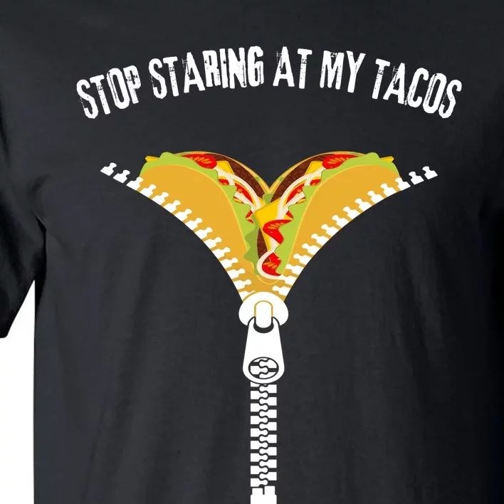 Stop Staring At My Tacos Funny Taco Lover Tall T-Shirt