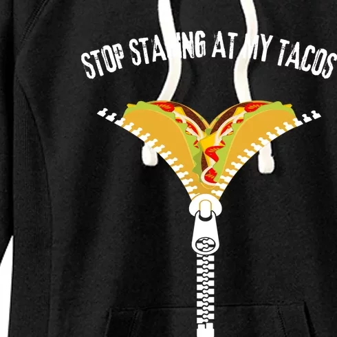 Stop Staring At My Tacos Funny Taco Lover Women's Fleece Hoodie