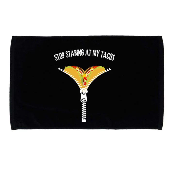 Stop Staring At My Tacos Funny Taco Lover Microfiber Hand Towel